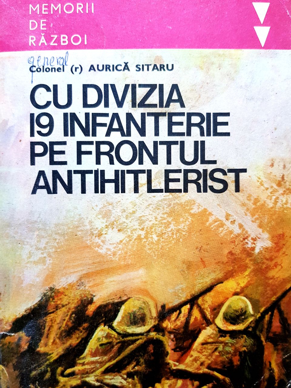 Ziua de 23 august 1944, așa cum a fost trăită de căpitanul Aurică Sitaru în cadrul Diviziei 19 Infanterie a Armatei Române. FOTO ARHIVĂ